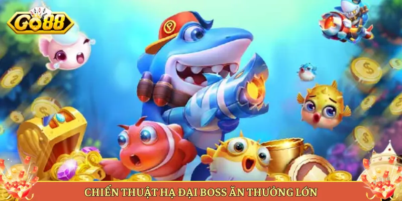 Bắn Cá Đại Boss Tại Go88 Hạ Trùm Ăn Thưởng To. 2 Game Bắn Cá Đại Boss Tại Go88 Gay Cấn Cỡ Nào