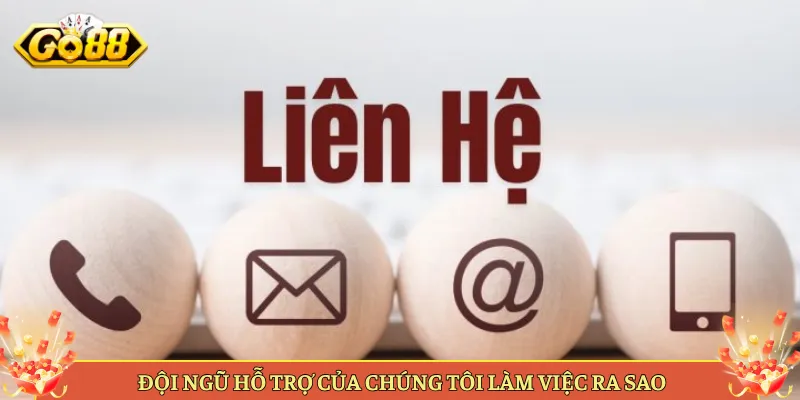 Liên Hệ Go88 Các Kênh Hỗ Trợ Anh Em Cần Biết. 3 Đội Ngũ Hỗ Trợ Của Chúng Tôi Làm Việc Ra Sao