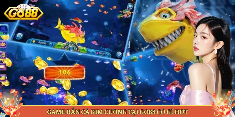 Bắn Cá Kim Cương Tại Go88 Game Săn Boss Thưởng Khủng. 2 Game Bắn Cá Kim Cương Tại Go88 Có Gì Hot