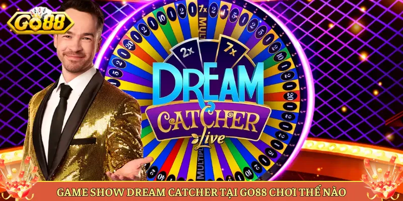 Dream Catcher Tại Go88 Vòng Quay May Mắn Dễ Chơi Dễ Trúng. 2 Game Show Dream Catcher Tại Go88 Chơi Thế Nào