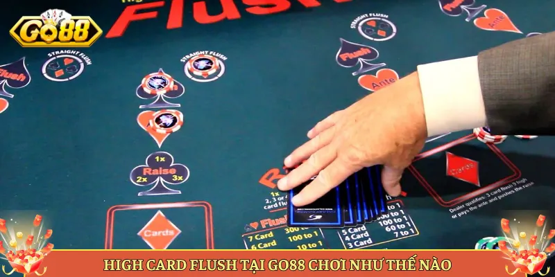 High Card Flush Tại Go88 Biến Thể Poker So Thùng Cực Lạ. 2 High Card Flush Tại Go88 Chơi Như Thế Nào