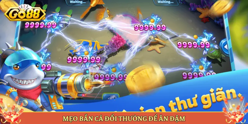 Bắn Cá Đổi Thưởng Tại Go88 Săn Lộc Ra Tiền Thật. 3 Mẹo Bắn Cá Đổi Thưởng Để Ăn Đậm