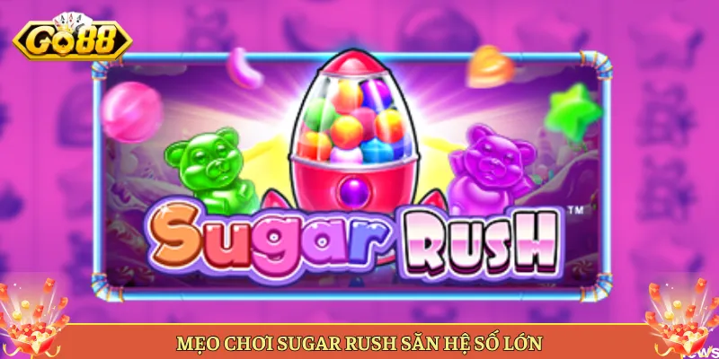 Sugar Rush Slot Kẹo Ngọt Nổ Cụm Hot Tại Go88. 2 Slot Sugar Rush Tại Go88 Có Gì Hấp Dẫn