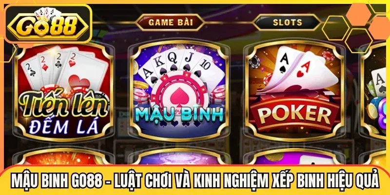 Binh Xập Xám Tại Go88 Hướng Dẫn Binh Bài Cho Tân Thủ. 2 Cách Xếp Ba Chi Và Thứ Tự Bộ Bài