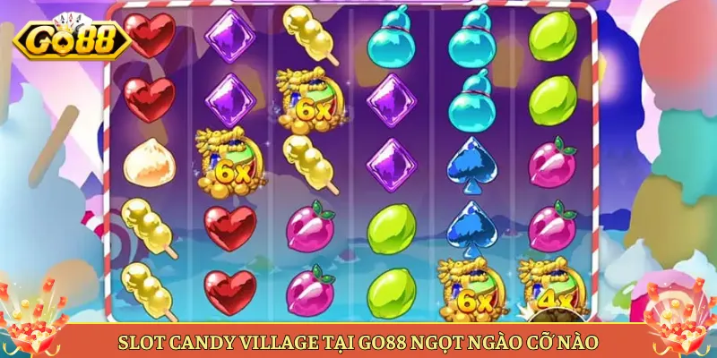 Candy Village Slot Kẹo Ngọt Nổ Hũ Tại Go88. 3 Mẹo Chơi Candy Village Săn Thưởng Đều Tay