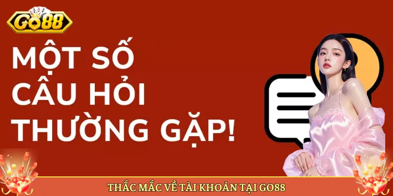 Câu Hỏi Thường Gặp Tại Go88 Giải Đáp Cho Anh Em. 3 Các Câu Hỏi Về Nạp Rút Và Khuyến Mãi