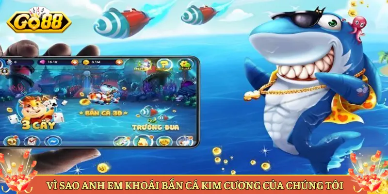 Bắn Cá Kim Cương Tại Go88 Game Săn Boss Thưởng Khủng. 4 Vì Sao Anh Em Khoái Bắn Cá Kim Cương Của Chúng Tôi