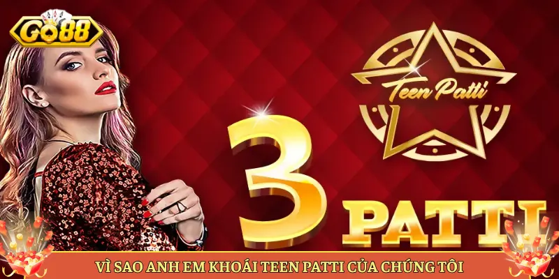 Teen Patti Live Tại Go88 Game Bài 3 Lá Đấu Trí Cực Đã. 4 Vì Sao Anh Em Khoái Teen Patti Của Chúng Tôi