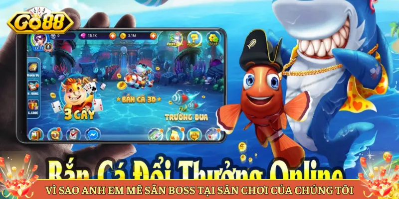 Bắn Cá Đại Boss Tại Go88 Hạ Trùm Ăn Thưởng To. 4 Vì Sao Anh Em Mê Săn Boss Tại Sân Chơi Của Chúng Tôi