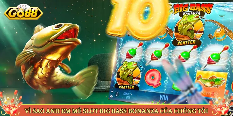 Big Bass Bonanza Slot Câu Cá Nổ Hũ Hot Tại Go88. 4 Vì Sao Anh Em Mê Slot Big Bass Bonanza Của Chúng Tôi