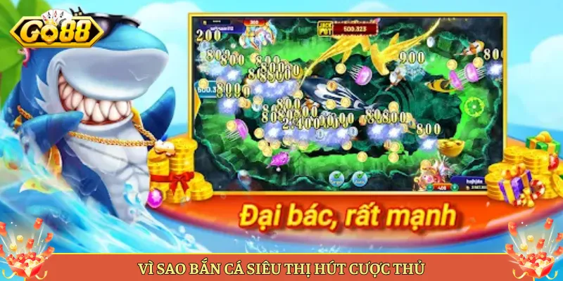 Bắn Cá Siêu Thị Tại Go88 Game Bắn Cá Lạ Mà Cuốn. 4 Vì Sao Bắn Cá Siêu Thị Hút Cược Thủ